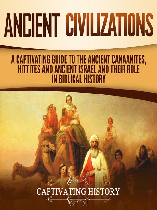 Title details for Ancient Civilizations by Captivating History - Available